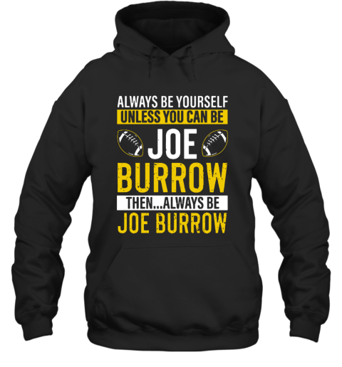 Always Be Yourself Unless You Can Be Joe Burrow Hoodie