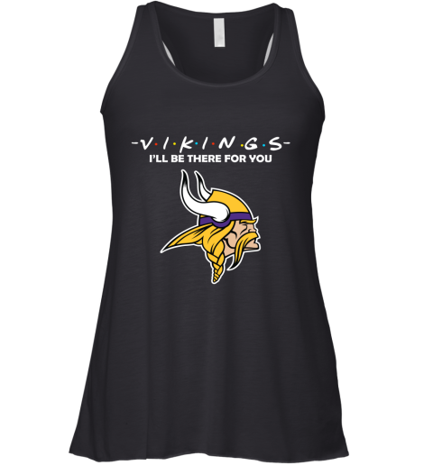 I'll Be There For You Minnesota Vikngs Friends Movie NFL Racerback Tank