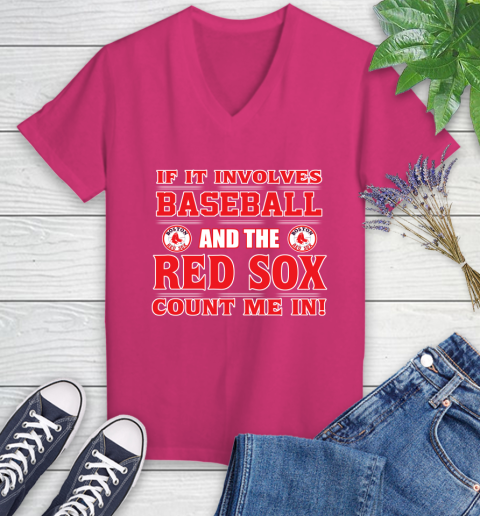 MLB If It Involves Baseball And The Boston Red Sox Count Me In Sports Women's V-Neck T-Shirt 9