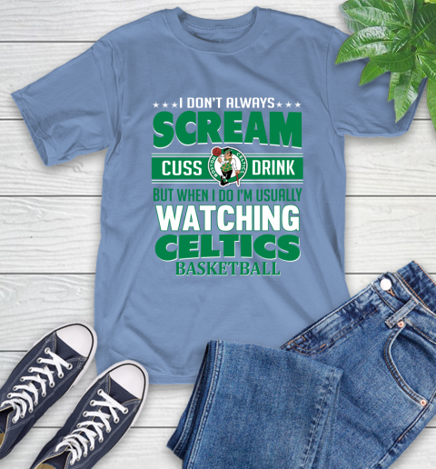 Boston Celtics NBA Basketball I Scream Cuss Drink When I'm Watching My Team T-Shirt 12