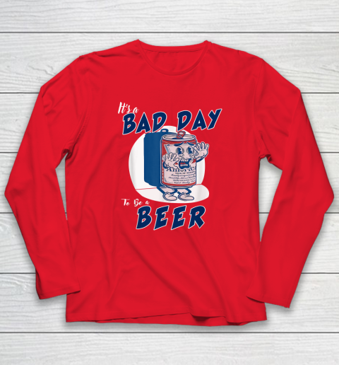 It's A Bad Day To Be A Beer Long Sleeve T-Shirt 6