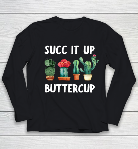 Cactus Lovers Succ It Up Buttercup Pun Funny novelty Youth Long Sleeve