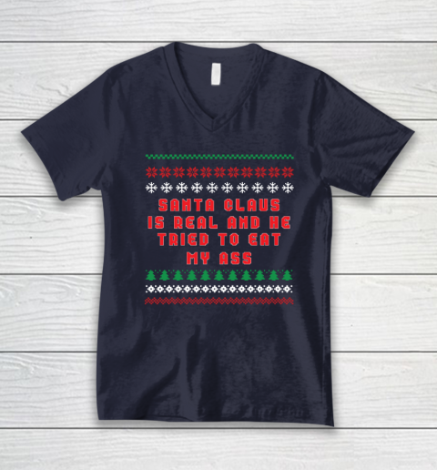 Santa Claus Is Real And Tried To Eat My Ass Ugly Christmas V-Neck T-Shirt 2
