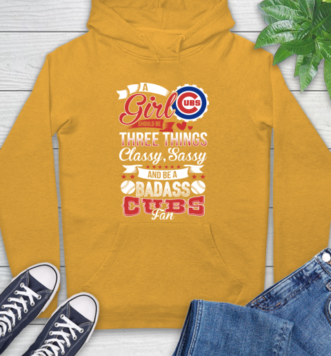 Chicago Cubs MLB Baseball A Girl Should Be Three Things Classy Sassy And A Be Badass Fan Hoodie 2