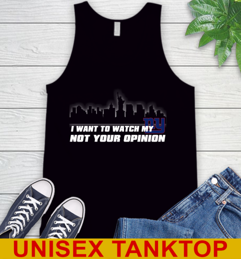 New York Giants NFL I Want To Watch My Team Not Your Opinion Tank Top