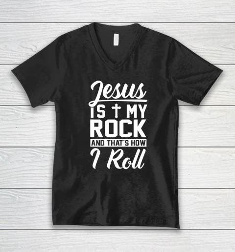 Jesus Is My Rock And That's How I Roll  Christian V-Neck T-Shirt