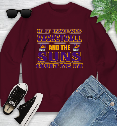 NBA If It Involves Basketball And Phoenix Suns Count Me In Sports Youth Sweatshirt 5