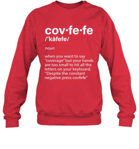 623c covfefe definition coverage donald trump shirts sweatshirt 35 front red