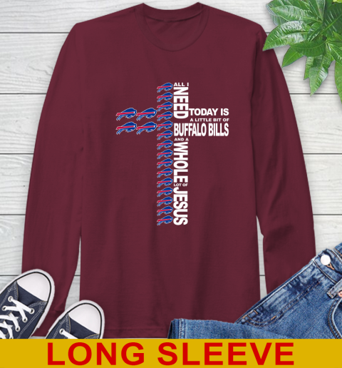 NFL All I Need Today Is A Little Bit Of Buffalo Bills Shirt Long Sleeve T-Shirt 7