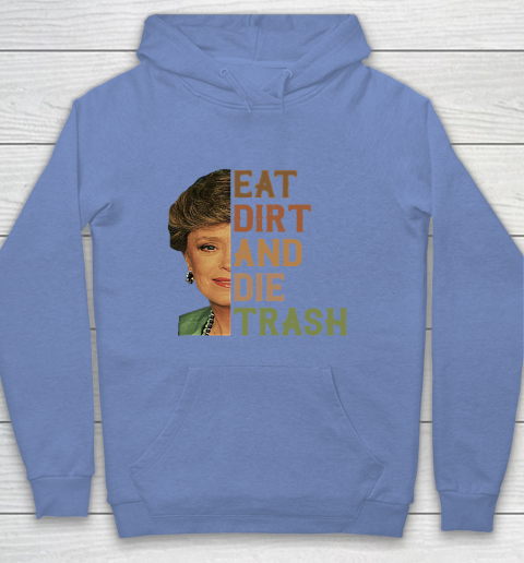 Golden Girls Tshirt Blanche Devereaux Eat Dirt And Die Trash Youth Hoodie 7