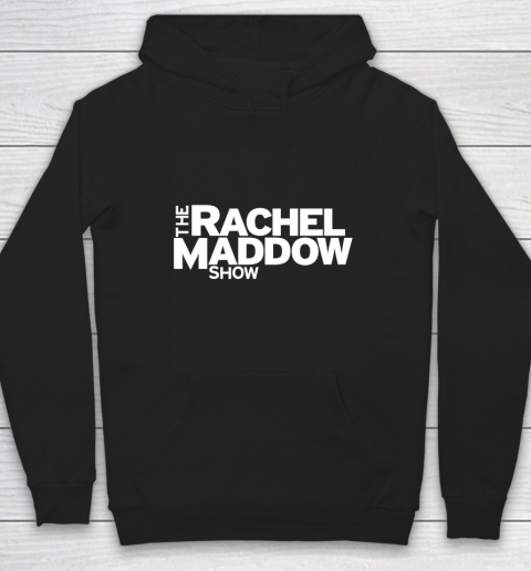 The Rachel Maddow Show Hoodie