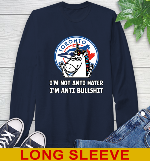 Toronto Blue Jays MLB Baseball Unicorn I'm Not Anti Hater I'm Anti Bullshit Long Sleeve T-Shirt 4