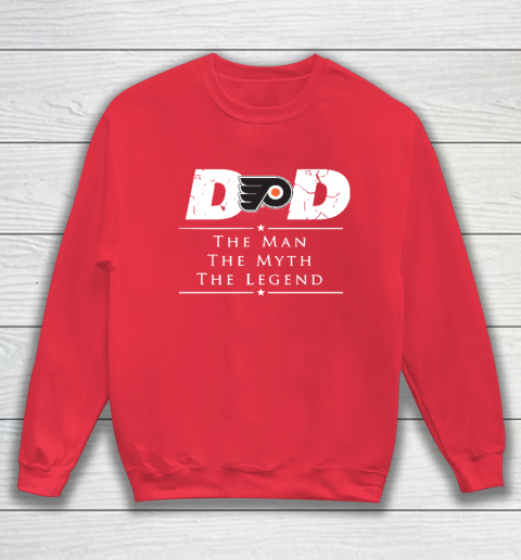Philadelphia Flyers NHL Ice Hockey Dad The Man The Myth The Legend Sweatshirt 7
