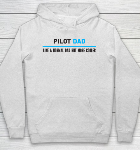 Father gift shirt Mens Pilot Dad Like A Normal Dad But Cooler Funny Dad's T Shirt Hoodie
