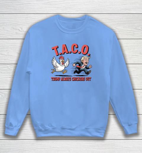 Political Trending TACO Trump Always Chickens Out Funny Sweatshirt 7