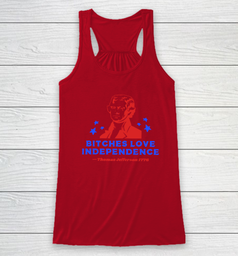 Bitches Love Independence Funny Founding Fathers 4th of July Racerback Tank 3