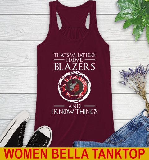 Portland Trail Blazers NBA Basketball That's What I Do I Love My Team And I Know Things Game Of Thrones 38