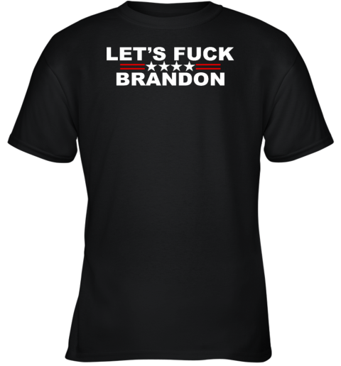Let's Fuck Brandon The Good Liars Youth T-Shirt