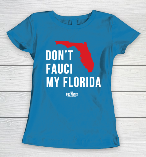 Don't Fauci My Florida  Fauci tshirt Women's T-Shirt 6