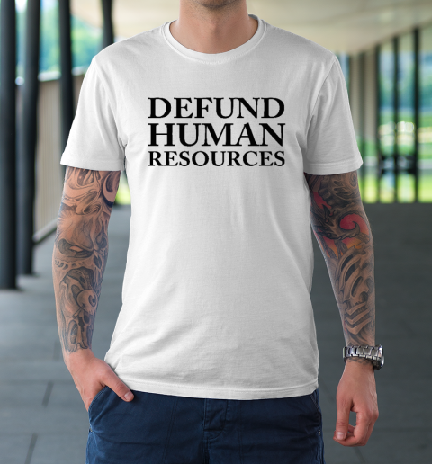 Defund Human Resources T-Shirt