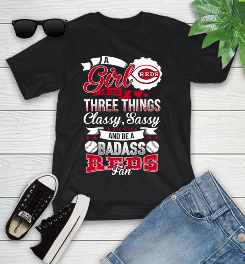 Cincinnati Reds MLB Baseball A Girl Should Be Three Things Classy Sassy And A Be Badass Fan Youth T-Shirt