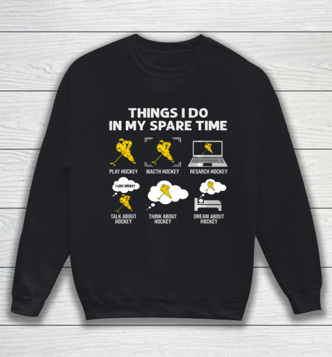 Things I Do In My Spare Time Hockey Ice Hockey Player Gift Sweatshirt