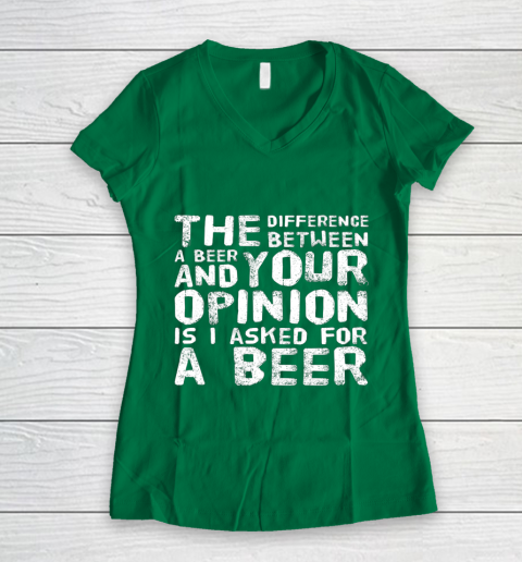 The difference between a beer and your opinion funny beer Women's V-Neck T-Shirt 3