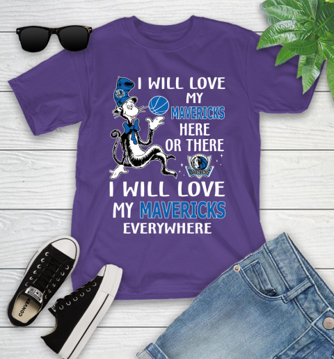 NBA Basketball Dallas Mavericks I Will Love My Mavericks Everywhere Dr Seuss Shirt Youth T-Shirt 3