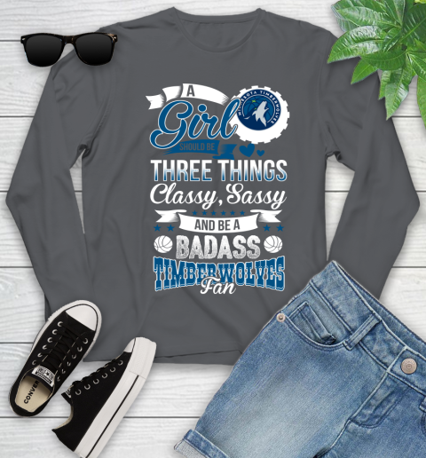 Minnesota Timberwolves NBA A Girl Should Be Three Things Classy Sassy And A Be Badass Fan Youth Long Sleeve 9