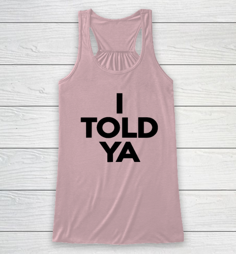 I Told Ya  Tennis  I Told You Racerback Tank 4