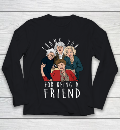 Golden Girls Tshirt THANK YOU FOR BEING A FRIEND Youth Long Sleeve