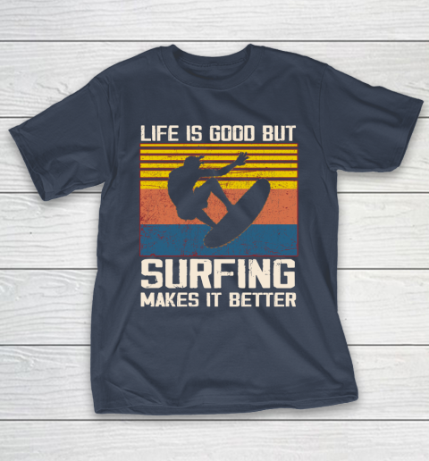 Life is good but Surfing makes it better T-Shirt 3