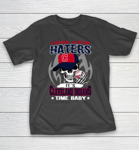 Listen Haters It is INDIANS Time Baby MLB T-Shirt