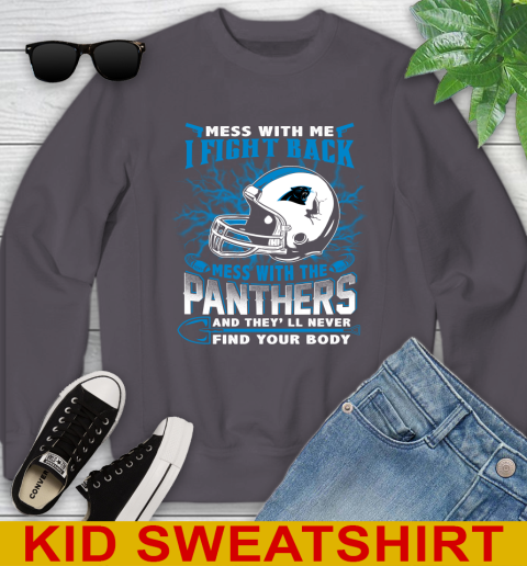 NFL Football Carolina Panthers Mess With Me I Fight Back Mess With My Team And They'll Never Find Your Body Shirt Youth Sweatshirt 5
