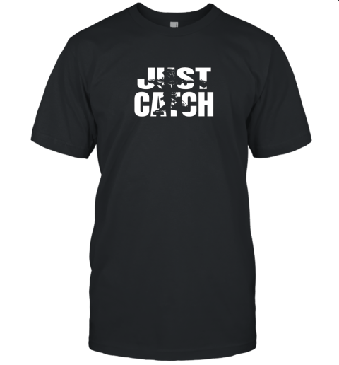 Just Catch Baseball Catchers Gear Shirt Baseballin Gift Unisex Jersey Tee