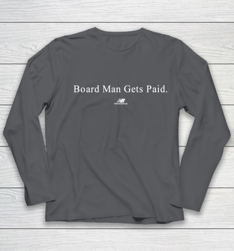 Board man gets paid New Balance Youth Long Sleeve 6