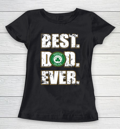 NBA Boston Celtics Basketball Best Dad Ever Family Shirt Women's T-Shirt
