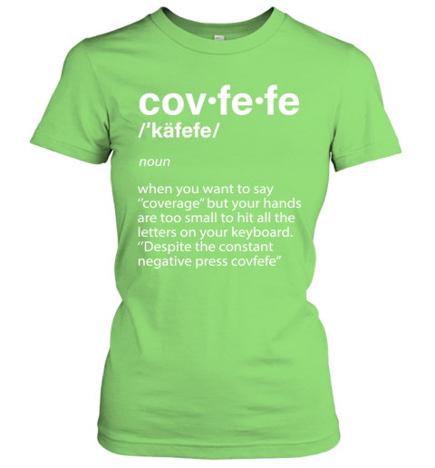yluh covfefe definition coverage donald trump shirts ladies t shirt 20 front lime
