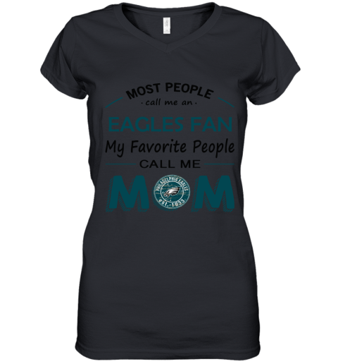 Most People Call Me Phiadelphia Eagles Fan Football Mom Women's V-Neck T-Shirt