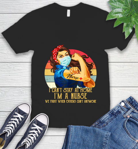 Nurse Shirt Vintage I Can't Stay At Home I'm A Nurse Strong Women T Shirt V-Neck T-Shirt