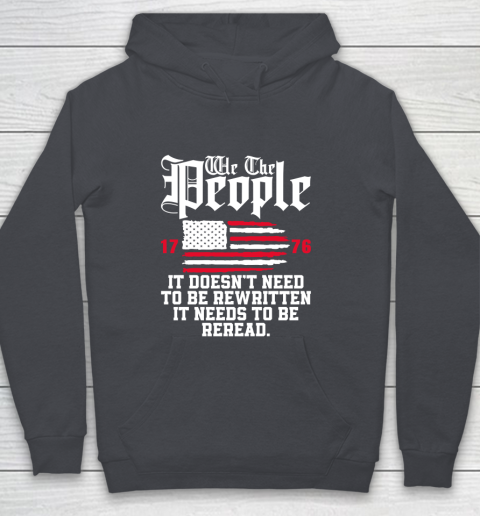 We The People It Doesn't Need To Be Rewritten It Needs To Be Reread , Celebrate 4th Of July Youth Hoodie 5
