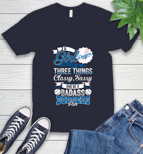 Los Angeles Dodgers MLB Baseball A Girl Should Be Three Things Classy Sassy And A Be Badass Fan V-Neck T-Shirt 2
