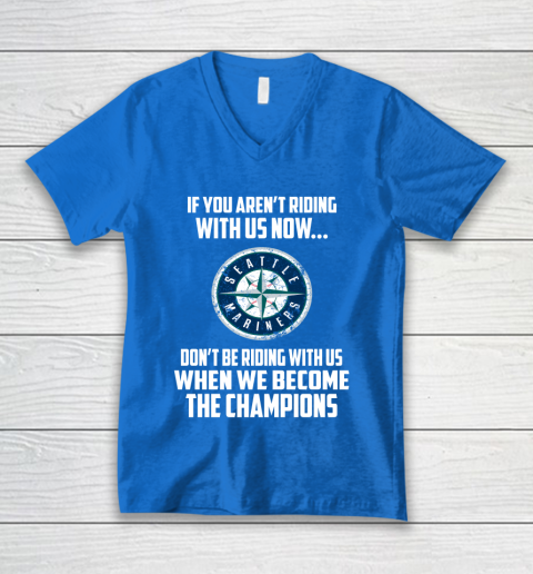 MLB Seattle Mariners Baseball We Become The Champions V-Neck T-Shirt 5