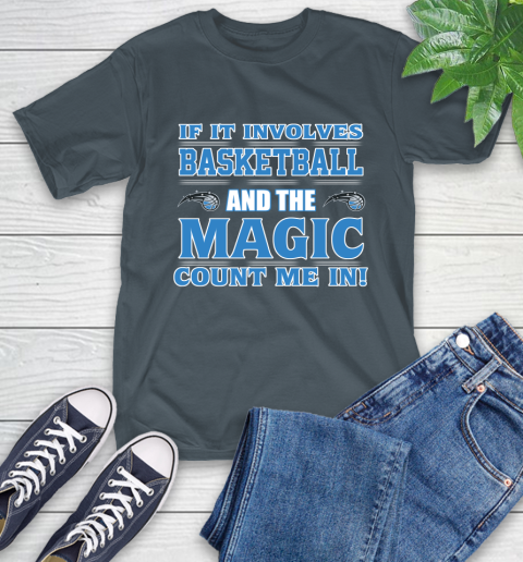 NBA If It Involves Basketball And Orlando Magic Count Me In Sports T-Shirt 9
