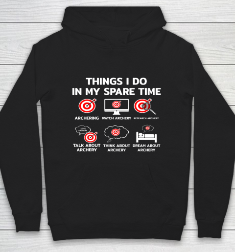 Things I Do In My Spare Time Archery Funny Bow Archer Gift Hoodie