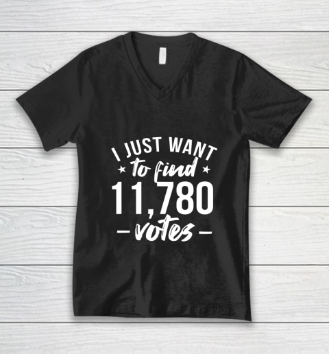 I just want to find 11780 votes US election V-Neck T-Shirt