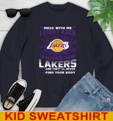 NBA Basketball Los Angeles Lakers Mess With Me I Fight Back Mess With My Team And They'll Never Find Your Body Shirt Youth Sweatshirt 2
