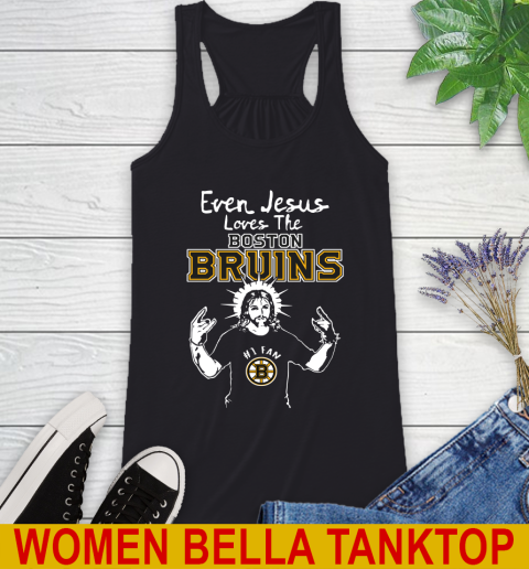 Boston Bruins NHL Hockey Even Jesus Loves The Bruins Shirt Racerback Tank