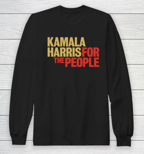 Kamala Harris For The People Long Sleeve T-Shirt