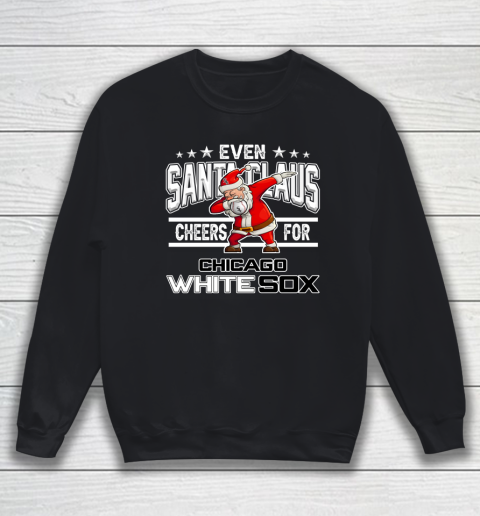 Chicago White Sox Even Santa Claus Cheers For Christmas MLB Sweatshirt